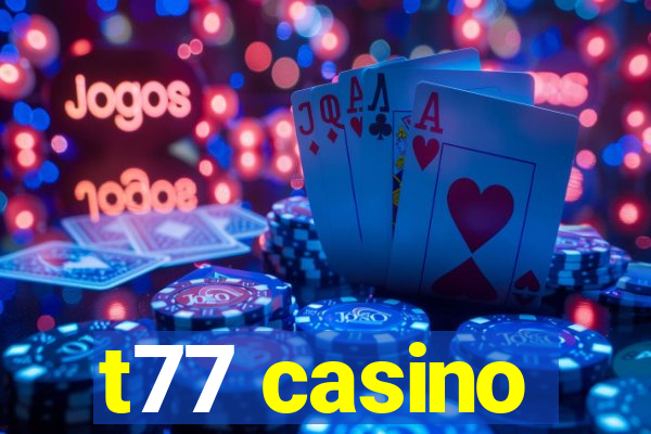 t77 casino